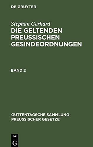 Die geltenden preussischen Gesindeordnungen, Band 2, Guttentagsche Sammlung preußischer Gesetze 31b