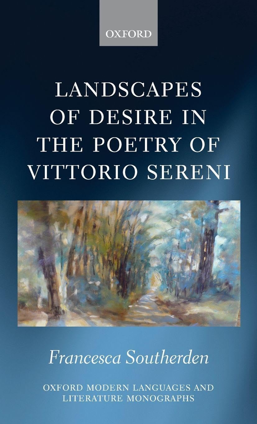 LANDS DESIR POET VITTORIO SERENI OMLLM C (Oxford Modern Languages and Literature Monographs)
