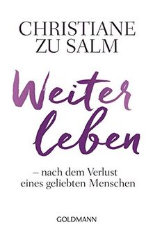 Weiterleben: Nach dem Verlust eines geliebten Menschen