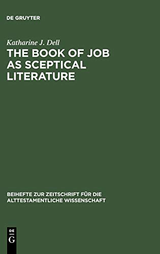 The Book of Job as Sceptical Literature (Beihefte zur Zeitschrift für die alttestamentliche Wissenschaft, 197)