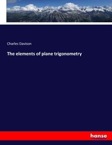 The elements of plane trigonometry