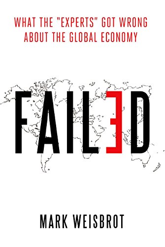 Failed: What the experts Got Wrong about the Global Economy