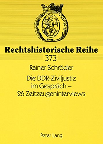 Die DDR-Ziviljustiz im Gespräch - 26 Zeitzeugeninterviews (Rechtshistorische Reihe)