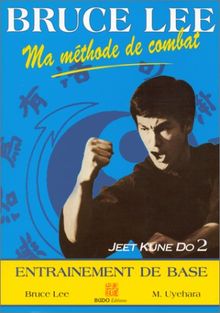 Ma méthode de combat : jeet kune do. Vol. 2. L'entraînement de base