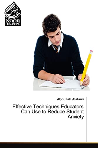 Effective Techniques Educators Can Use to Reduce Student Anxiety