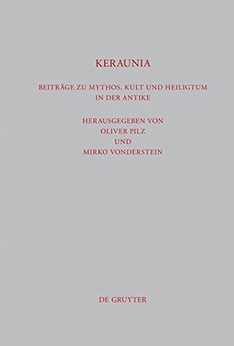 Keraunia: Beiträge zu Mythos, Kult und Heiligtum in der Antike (Beiträge zur Altertumskunde, Band 298)