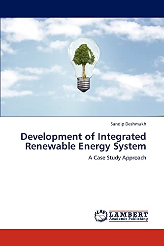 Development of Integrated Renewable Energy System: A Case Study Approach