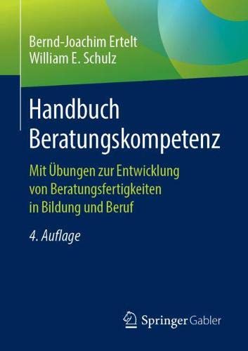 Handbuch Beratungskompetenz: Mit Übungen zur Entwicklung von Beratungsfertigkeiten in Bildung und Beruf