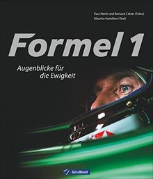 Formel-1-Grand-Prix: Augenblicke für die Ewigkeit. Alle Rennen, alle Strecken, alle Fahrzeuge, alle Weltmeister. Nicht nur für Auto- und Motorsportfans!