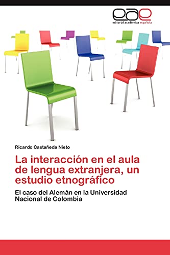 La interacción en el aula de lengua extranjera, un estudio etnográfico: El caso del Alemán en la Universidad Nacional de Colombia