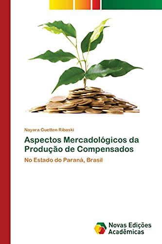 Aspectos Mercadológicos da Produção de Compensados: No Estado do Paraná, Brasil