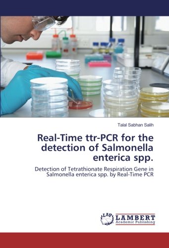 Real-Time ttr-PCR for the detection of Salmonella enterica spp.: Detection of Tetrathionate Respiration Gene in Salmonella enterica spp. by Real-Time PCR