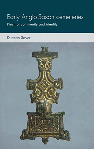 Early Anglo-Saxon cemeteries: Kinship, Community and Identity (Social Archaeology and Material Worlds)
