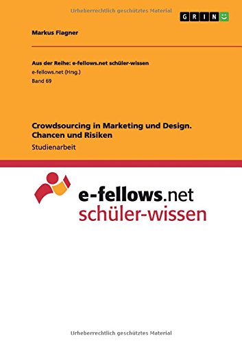 Crowdsourcing in Marketing und Design. Chancen und Risiken