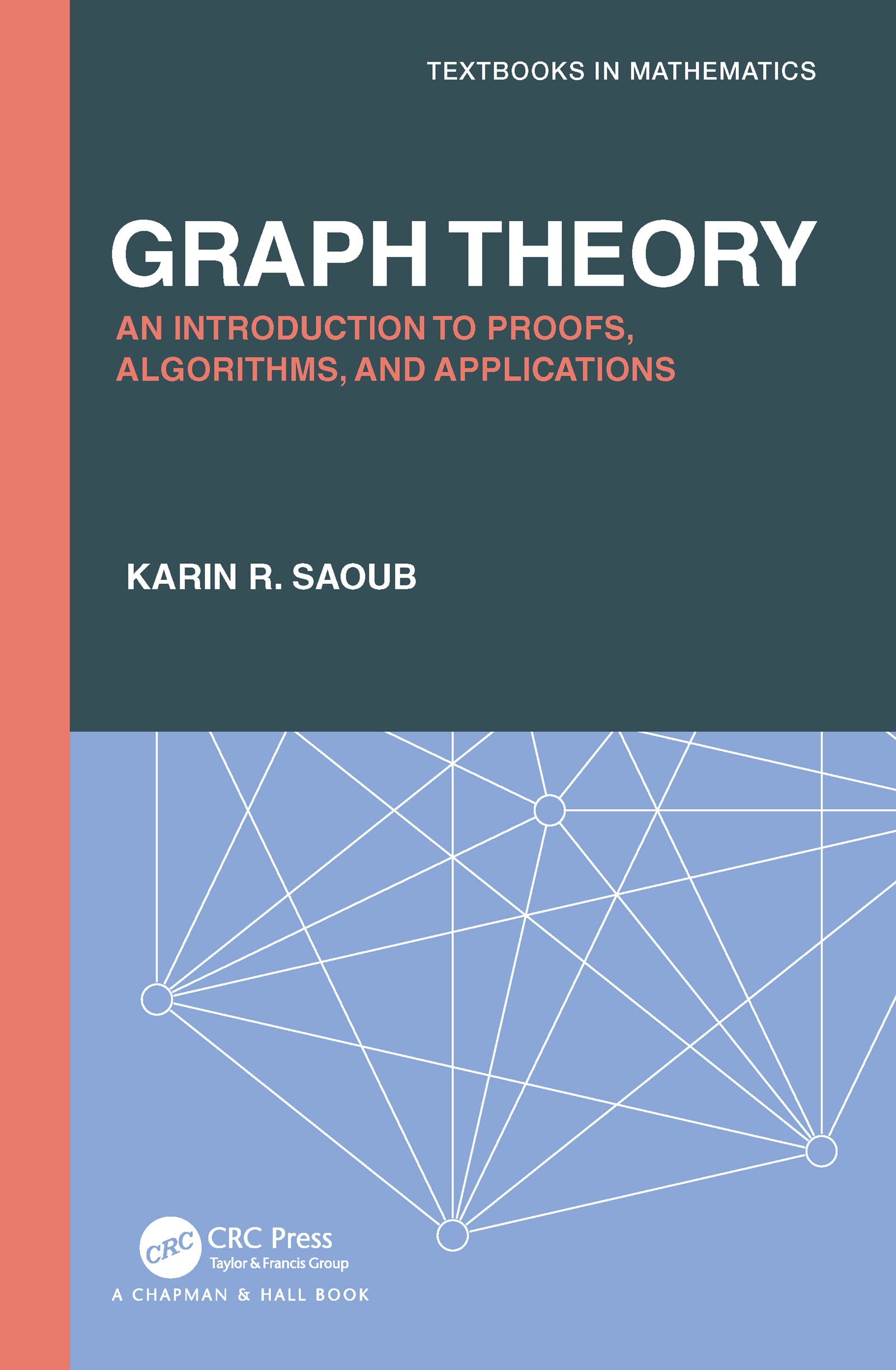 Graph Theory: An Introduction to Proofs, Algorithms, and Applications (Textbooks in Mathematics)