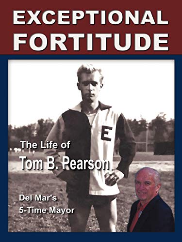 Exceptional Fortitude: The Life Of Tom B. Pearson