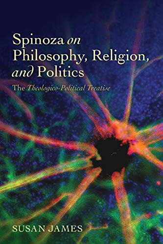 Spinoza on Philosophy, Religion, and Politics: The Theologico-Political Treatise