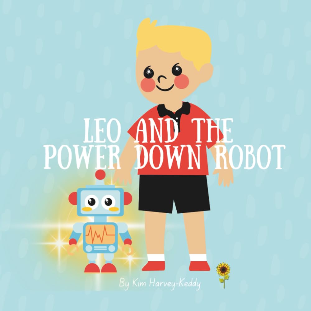 Leo and the Power Down Robot: A Children’s Bedtime Book About Calming Busy Minds and Relaxation Skills (Inner Harmony Haven: Children’s Books for Big Feelings and Coping Skills)