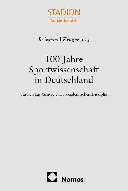 100 Jahre Sportwissenschaft in Deutschland: Studien zur Genese einer akademischen Disziplin (Sonderband Stadion)