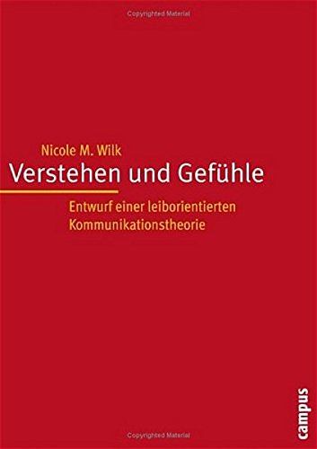 Verstehen und Gefühle: Entwurf einer leiborientierten Kommunikationstheorie