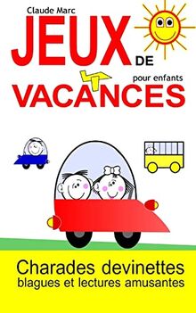 Jeux de vacances pour enfants: Charades, devinettes, blagues et lectures amusantes