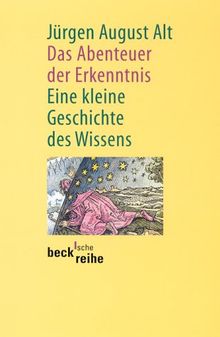 Das Abenteuer der Erkenntnis. Eine kleine Geschichte des Wissens.