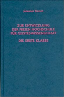 Zur Entwicklung der Freien Hochschule für Geisteswissenschaft: Die Erste Klasse