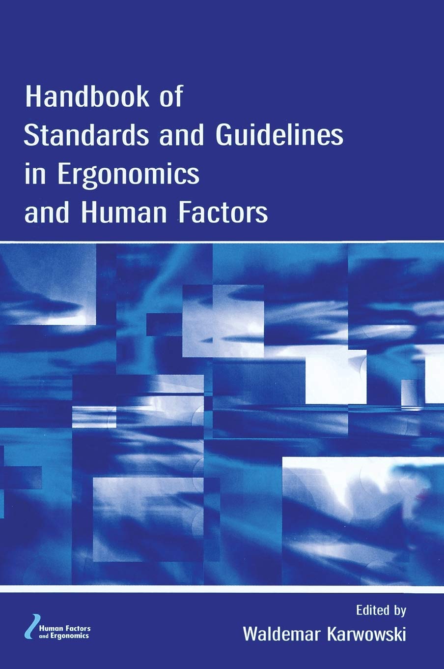 Handbook of Standards and Guidelines in Ergonomics and Human Factors (Human Factors/ergonomics)