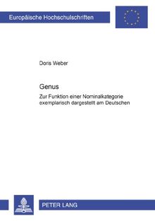 Genus: Zur Funktion einer Nominalkategorie exemplarisch dargestellt am Deutschen (Europäische Hochschulschriften - Reihe I)