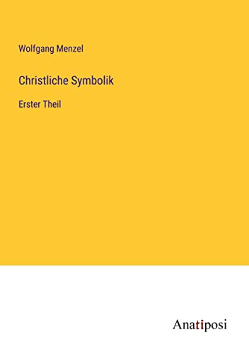 Christliche Symbolik: Erster Theil