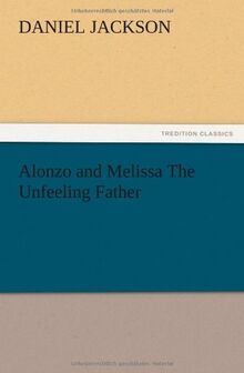 Alonzo and Melissa The Unfeeling Father