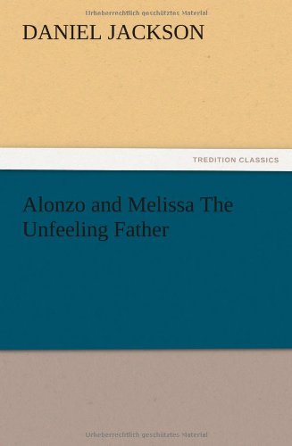 Alonzo and Melissa The Unfeeling Father