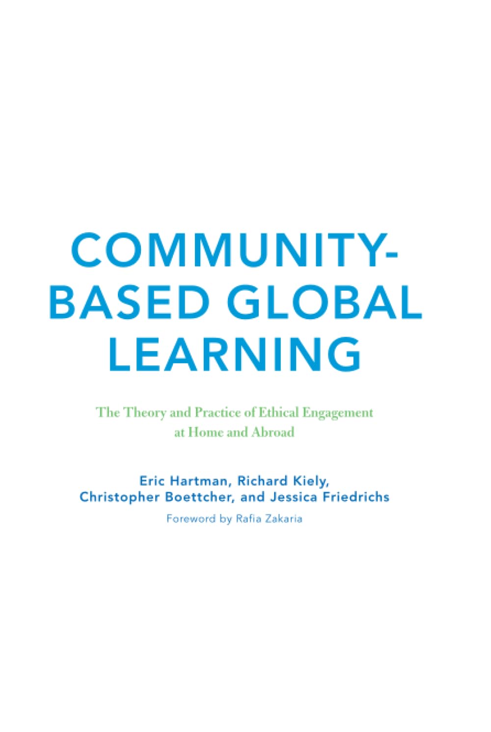 Community-Based Global Learning: The Theory and Practice of Ethical Engagement at Home and Abroad