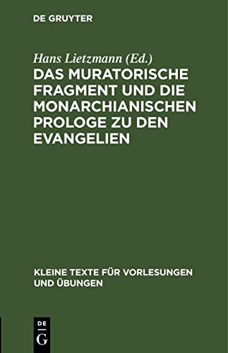 Das muratorische Fragment und die monarchianischen Prologe zu den Evangelien (Kleine Texte für Vorlesungen und Übungen, 1, Band 1)