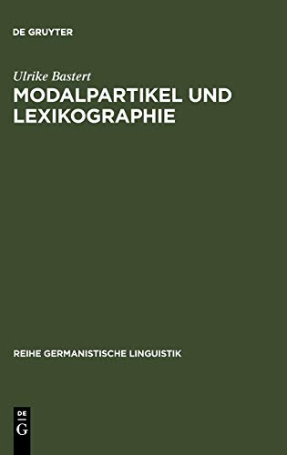 Modalpartikel und Lexikographie: eine exemplarische Studie zur Darstellbarkeit von DOCH im einsprachigen Wörterbuch (Reihe Germanistische Linguistik, 58, Band 58)