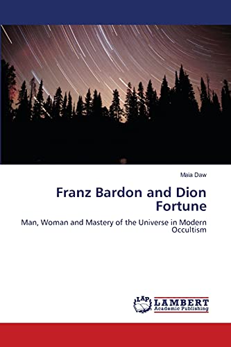 Franz Bardon and Dion Fortune: Man, Woman and Mastery of the Universe in Modern Occultism