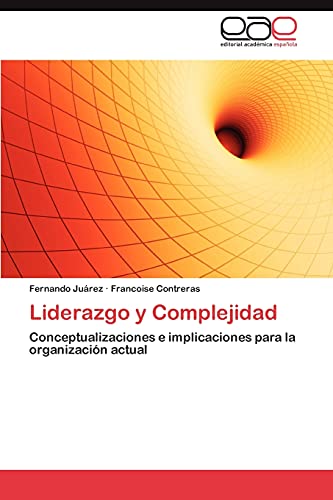 Liderazgo y Complejidad: Conceptualizaciones e implicaciones para la organización actual