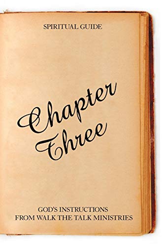 Chapter Three: God's Instructions from Walk the Talk Ministries