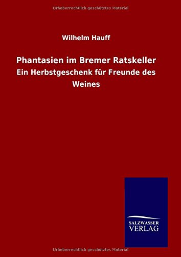 Phantasien im Bremer Ratskeller: Ein Herbstgeschenk für Freunde des Weines