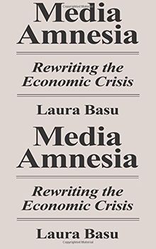 Media Amnesia: Rewriting the Economic Crisis