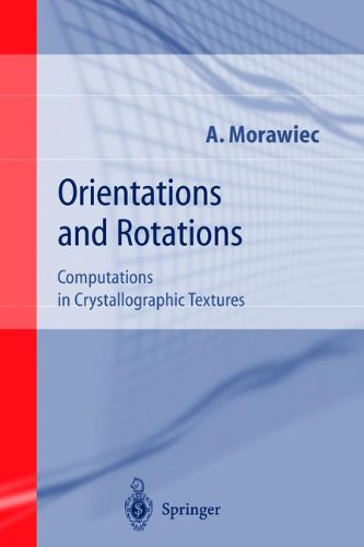 Orientations and Rotations: Computations in Crystallographic Textures (Engineering Materials and Processes)
