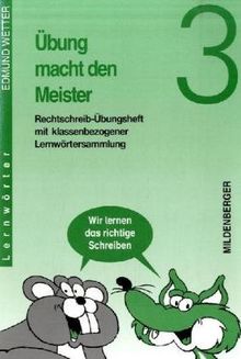 Übung macht den Meister, 2.-4. Schuljahr, neue Rechtschreibung, 3. Schuljahr, Druckschrift: 3. Schuljahr. Mit klassenbezogener Lernwörtersammlung