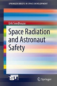 Space Radiation and Astronaut Safety (SpringerBriefs in Space Development)