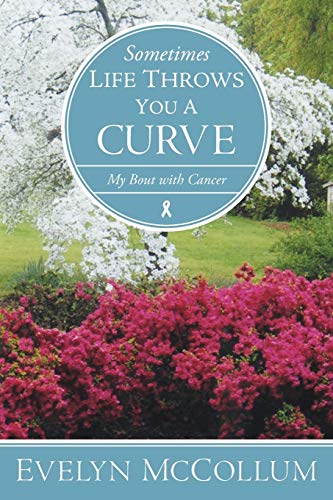 Sometimes Life Throws You A Curve: My Bout With Cancer