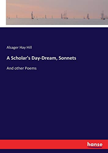 A Scholar's Day-Dream, Sonnets: And other Poems