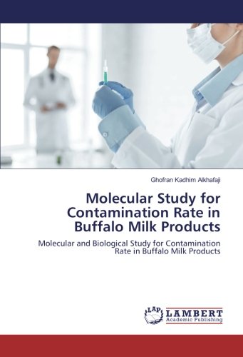 Molecular Study for Contamination Rate in Buffalo Milk Products: Molecular and Biological Study for Contamination Rate in Buffalo Milk Products