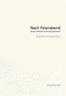 Nach Feierabend 2013: Digital Humanities