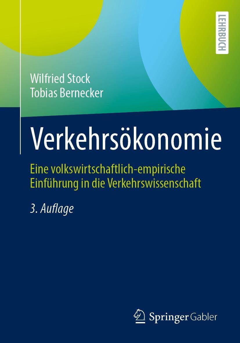 Verkehrsökonomie: Eine volkswirtschaftlich-empirische Einführung in die Verkehrswissenschaft
