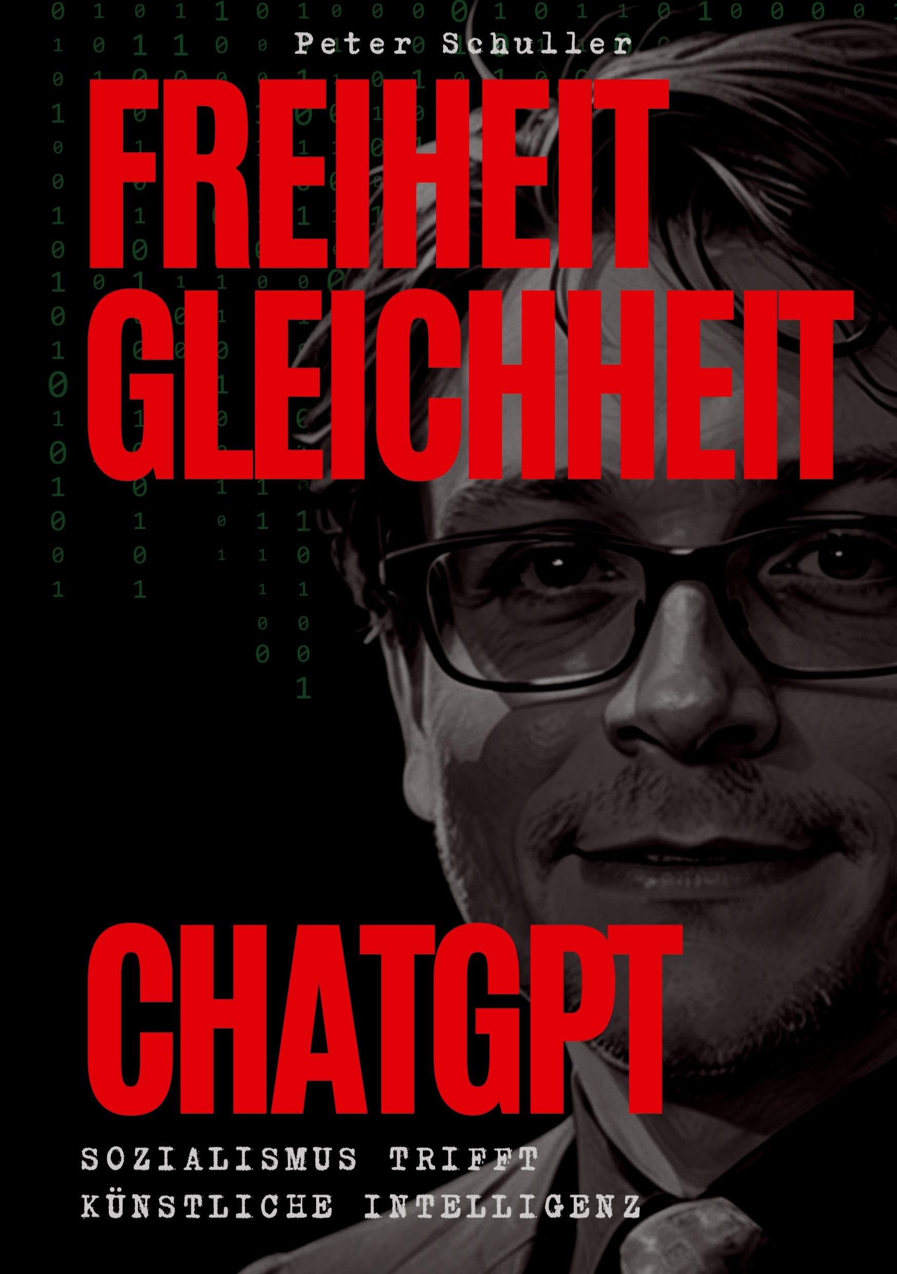 Freiheit, Gleichheit, ChatGPT: Sozialismus trifft künstliche Intelligenz. Wie Künstliche Intelligenz soziale Gerechtigkeit und Demokratie fördern kann – Ein sozialistisches Manifest für die Zukunft