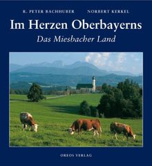 Im Herzen Oberbayerns: Das Miesbacher Land